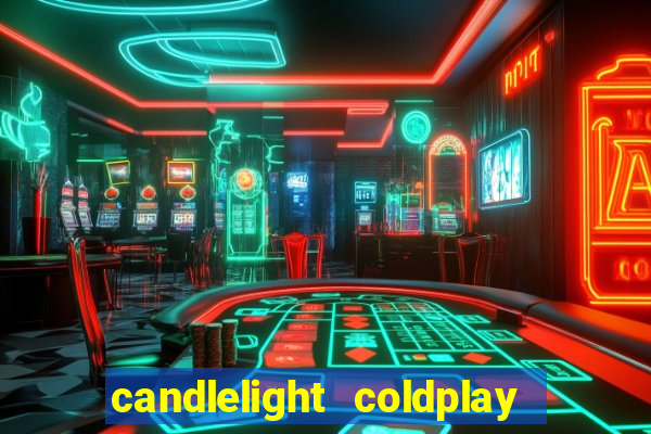 candlelight coldplay x imagine dragons